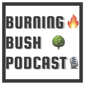 Burning Bush Podcast: EP1- Intro// COVID-19