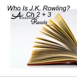 Who Is J.K. Rowling? Ch 2 + 3