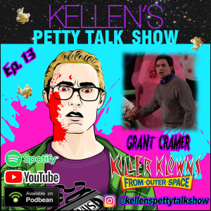 Episode 13 - Grant Cramer (Killer Klowns from Outer Space)