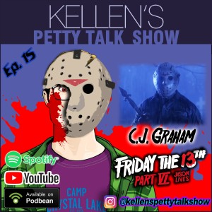 Episode 15 - C.J. Graham (Friday the 13th Part VI: Jason Lives)