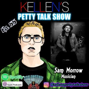 Episode 55 - Sam Morrow (Musician)