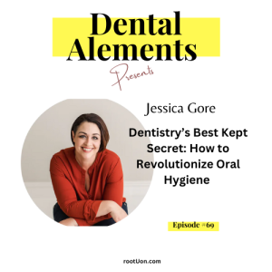 Dentistry’s Best Kept Secret: How to Revolutionize Oral Hygiene with Jessica Gore, COE of Tasty Clean