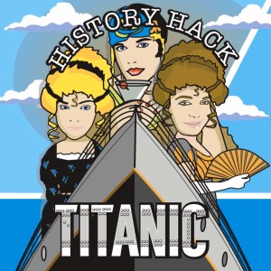 #39 History Hack: Titanic Conspiracy Theories