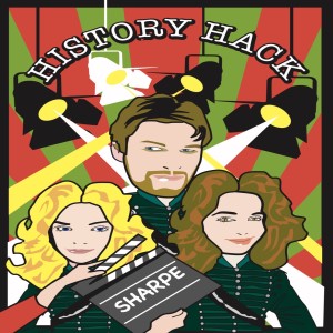 #129 History Hack: Sharpe: Behind the Scenes
