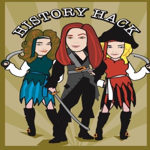 #132 History Hack: Pirates AAAAAAR!