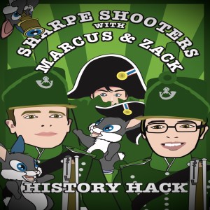 #331 History Hack: Sharpe Shooters with Zack and Marcus