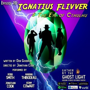 Ep 19: Ignatius Flivver & the Eye of Cthulhu