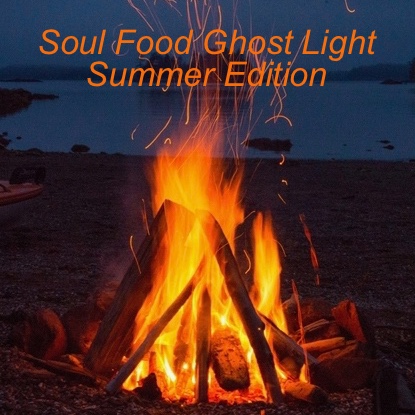 Soul Food Ghost Light: Summer Edition - August 28, 2021