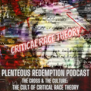 The Cross & The Culture | The Cult Of Critical Race Theory