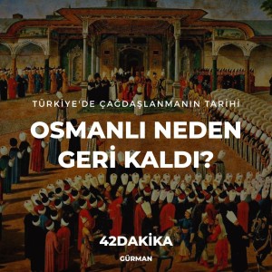 Türkiye'de Çağdaşlaşmanın Tarihi: Osmanlı Neden Geri Kaldı?