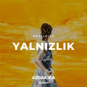 Meseleler: Yalnızlık