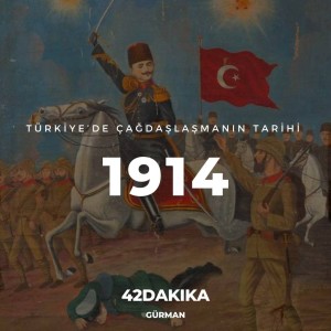 Türkiye'de Çağdaşlaşmanın Tarihi: 1914