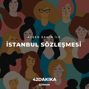 Ayşen Şahin ile İstanbul Sözleşmesi