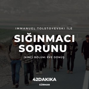 Immanuel Tolstoyevski ile Sığınmacı Sorunu (2/2)