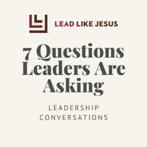 7 Questions Leaders Are Asking