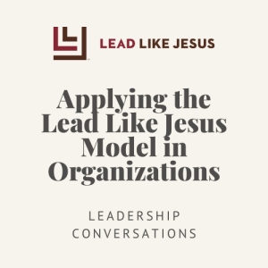 Applying The Leadership Model of Jesus: Part 1