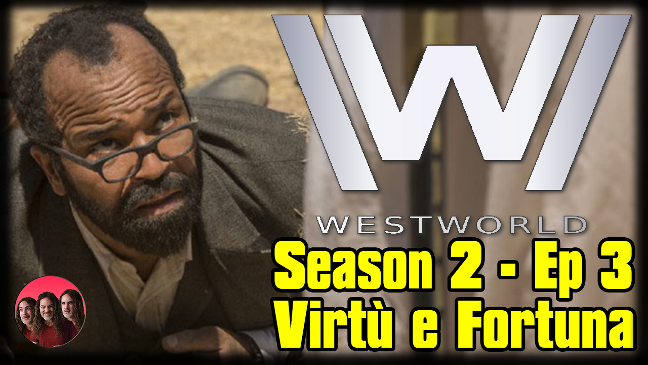 Westworld Season 2 Episode 3 "Virtù e Fortuna” Recap and Review