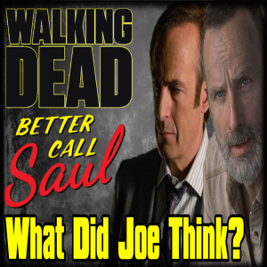 What Did Joe Think? - The Walking Dead Season 9 Premiere and Better Call Saul Season 4 Finale