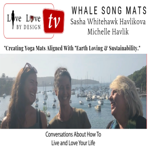 Live Love By Design ~ Our Conversation with Sasha and Michelle ~ Whale Song Mats