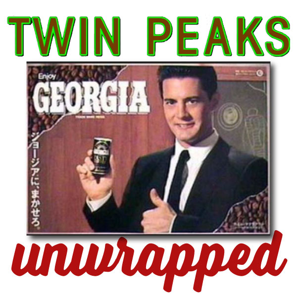 Twin Peaks Unwrapped 99: Georgia Coffee commercials with Takanori (TAKA) Higuchi aka Ken and Joel Bocko on Lynch & Politics