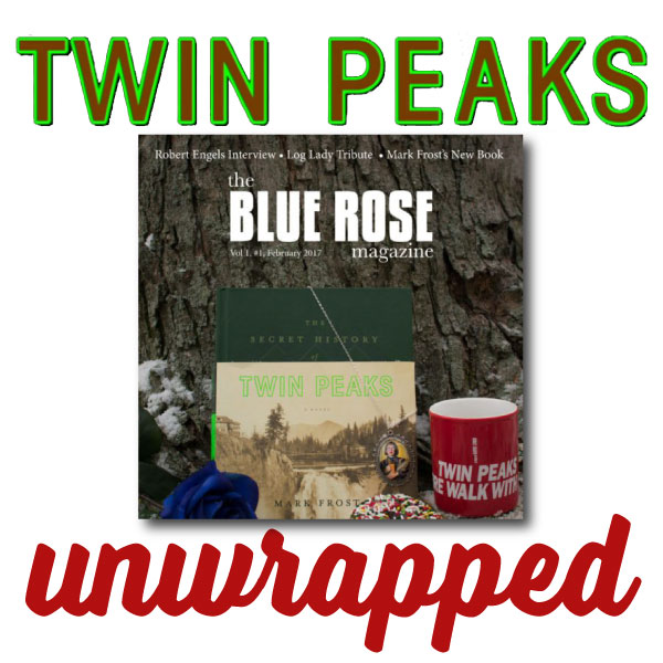 Twin Peaks Unwrapped 90: Blue Rose Magazine 