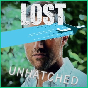 LOST UNHATCHED: Pilot Pts 1&2