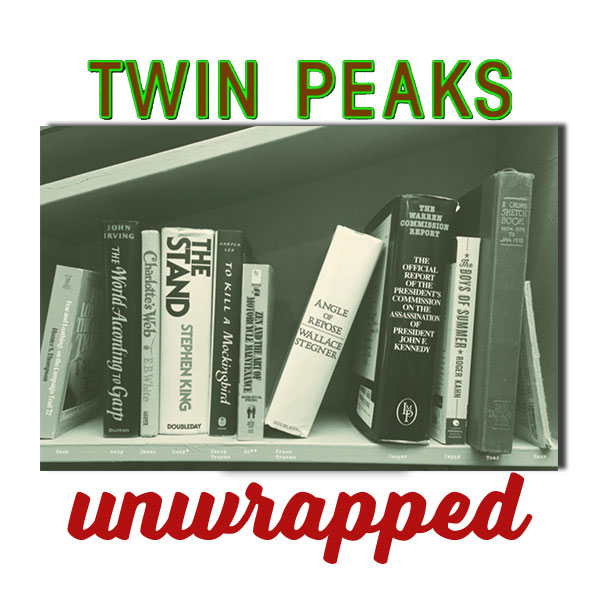 Twin Peaks Unwrapped 74: The Secret History of Twin Peaks with Joel Bocko (Spoilers)
