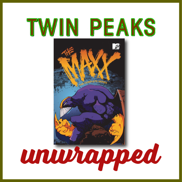 Twin Peaks Unwrapped 147: The Maxx with Rob King