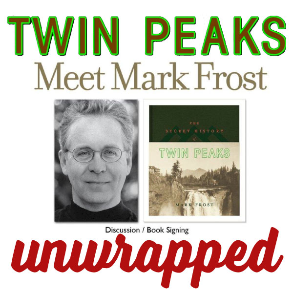 Twin Peaks Unwrapped 77: Mark Frost Book Tour 2016