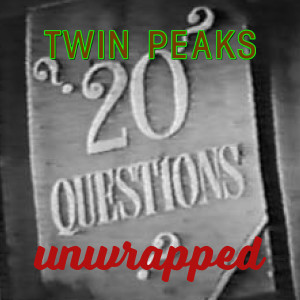 Twin Peaks Unwrapped 198: 20 Questions w/ J.C. Hotchkiss