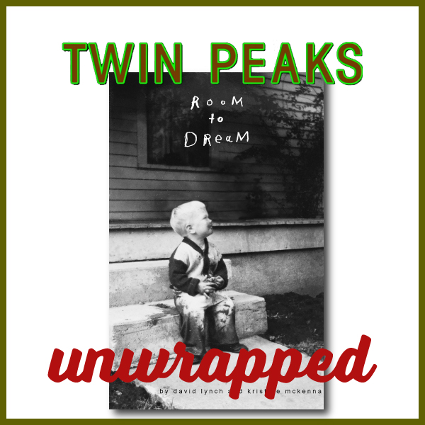 Twin Peaks Unwrapped 163: Room to Dream with Rob King