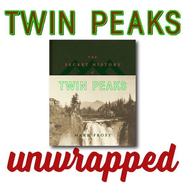 Twin Peaks Unwrapped 72: Mark Frost on The Secret History of Twin Peaks 