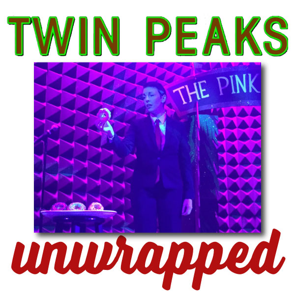 Twin Peaks Unwrapped 97: The Pink Room and Silencio Events