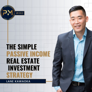 Simple Passive Cashflow Real Estate Investment Strategy with Lane Kawaoka (#062)