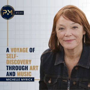 A Voyage of Self-Discovery Through Art and Music with Michelle Myrick (#046)