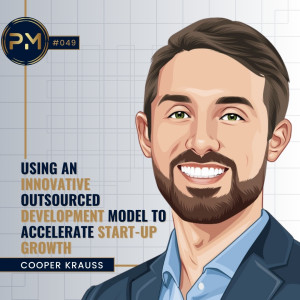 Using an Innovative Outsourced Development Model to Accelerate Start-Up Growth with Cooper Krauss (#049)