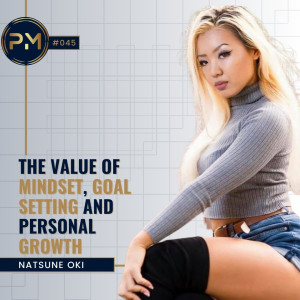 The value of mindset, goal setting and personal growth with Natsune Oki (#045)