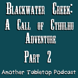 Something Bad Happens | Call of Cthulhu: Blackwater Creek Part 2