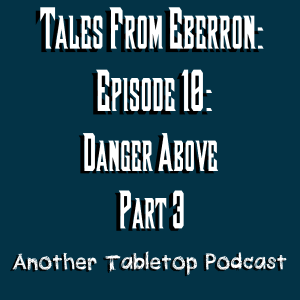 G’Harrison & The Mutiny | Tales from Eberron: Heroes 4 Hire: Episode 10: Danger Above part 3