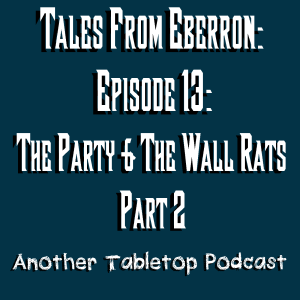 The Extermination Begins | Tales from Eberron: Heroes 4 Hire: Episode 13: The Party & The Wall Rats