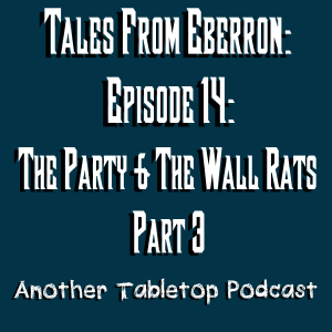 A New Friend Arrives | Tales from Eberron: Heroes 4 Hire: Episode 14: The Party & The Wall Rats part 3