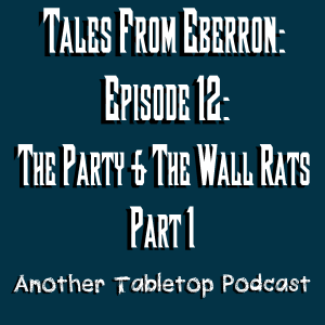 Back on The Train Again | Tales from Eberron: Heroes 4 Hire: Episode 12: The Party & The Wall Rats Part 1