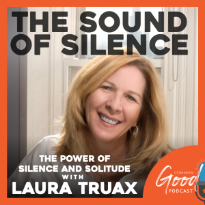 Common Good Faith - Laura Truax and the Sound of Silence
