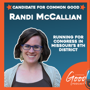 Common Good Politics - Meet Common Good Candidate, Randi McCallian Running for Congress in Missouri