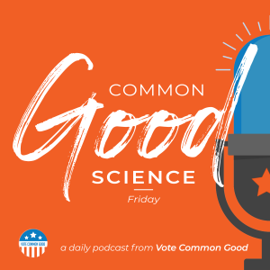 Common Good Science - Friday February 5, 2021