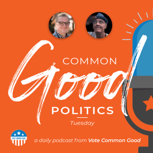 Common Good Politics - Gov. Abbott’s Truck Debacle, Homeless Hitler and More