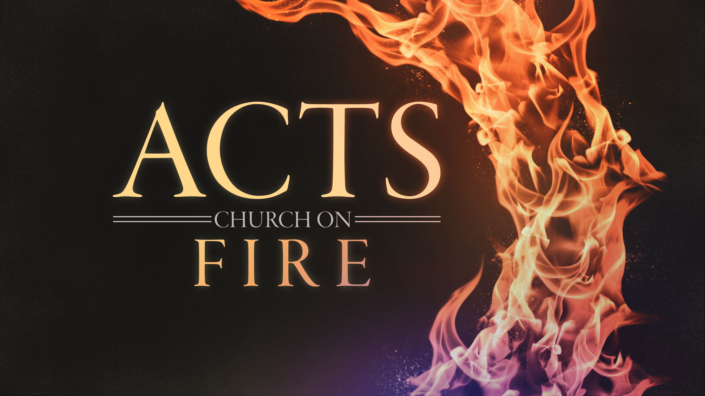 #49 The Book of Acts: The Church on Fire - 