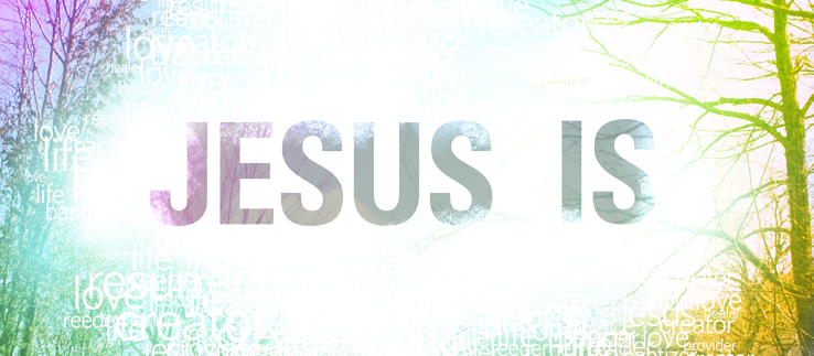#6 Jesus Is... 