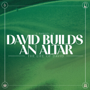 08 The Life of David | David Builds an Altar | June 30 2024