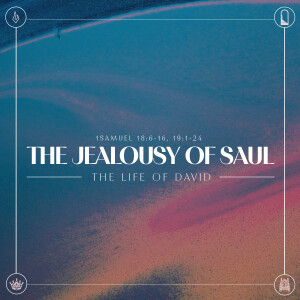 04 The Life of David | The Jealousy of Saul | June 2 2024